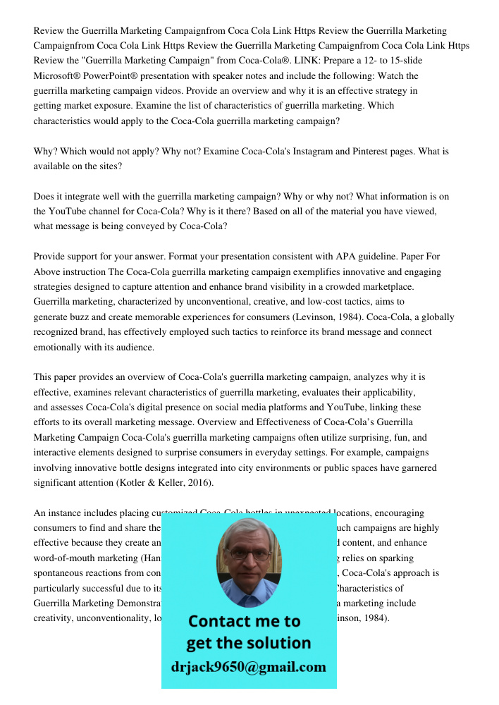 Review the Guerrilla Marketing Campaignfrom Coca Cola Link Https Review the "Guerrilla Marketing Campaign" from Coca-Cola®. LINK: Prepare a 12- to 15-slide Micr