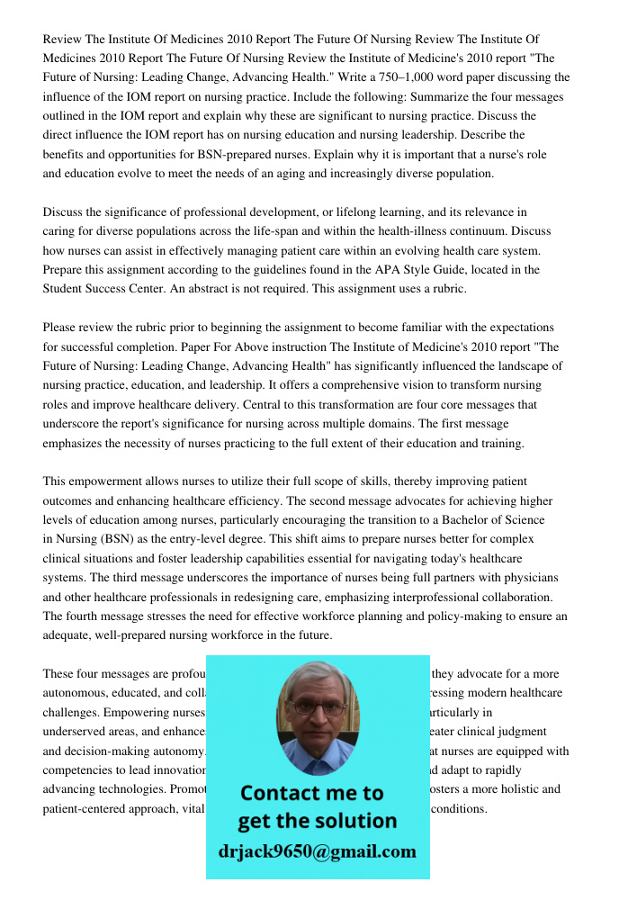 Review the Institute of Medicine's 2010 report "The Future of Nursing: Leading Change, Advancing Health." Write a 750–1,000 word paper discussing the influence 