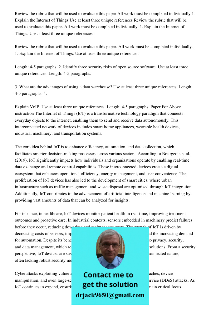 Review the rubric that will be used to evaluate this paper. All work must be completed individually. 1. Explain the Internet of Things. Use at least three uniqu