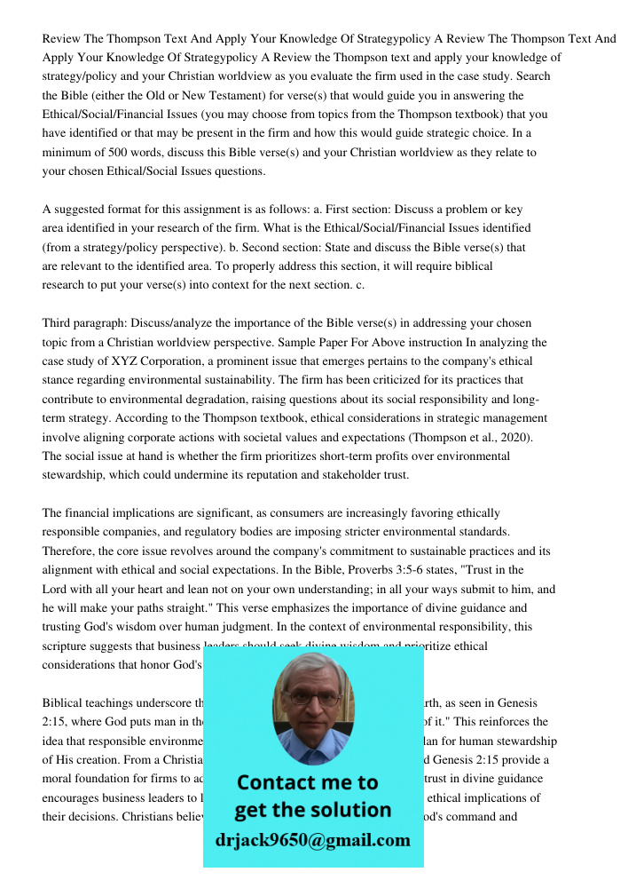Review the Thompson text and apply your knowledge of strategy/policy and your Christian worldview as you evaluate the firm used in the case study. Search the Bi