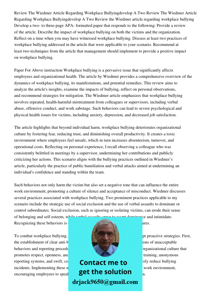 Review the Wiedmer article regarding workplace bullying Develop a two- to three-page APA- formatted paper that responds to the following: Provide a review of th