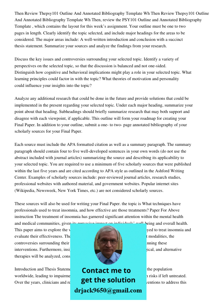 Then, review the PSY101 Outline and Annotated Bibliography Template , which contains the layout for this week’s assignment. Your outline must be one to two page