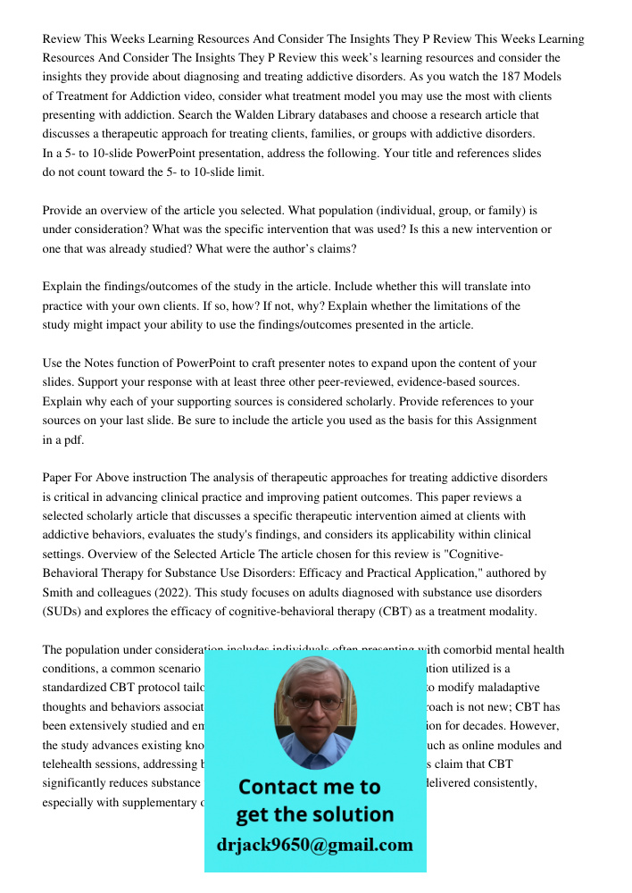 Review this week’s learning resources and consider the insights they provide about diagnosing and treating addictive disorders. As you watch the 187 Models of T