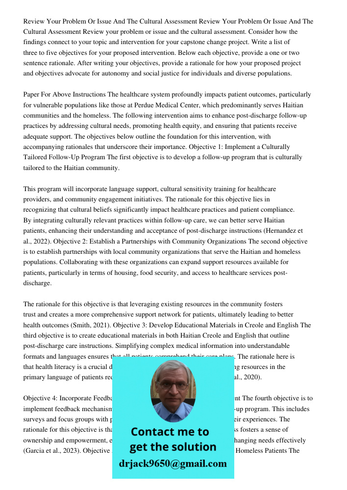 Review your problem or issue and the cultural assessment. Consider how the findings connect to your topic and intervention for your capstone change project. Wri