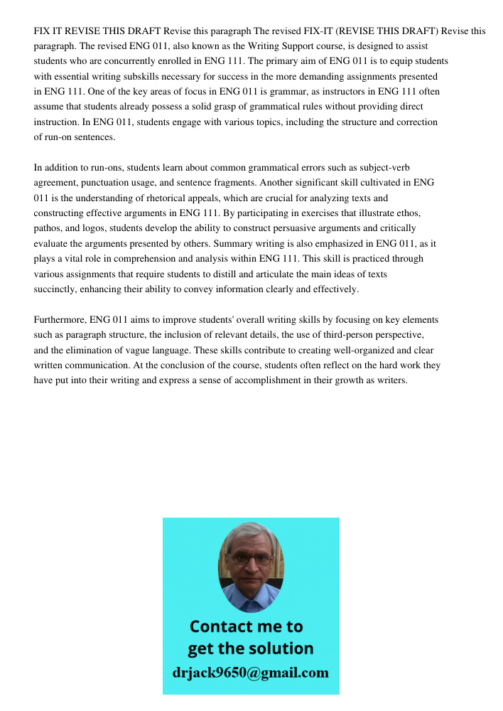 ENG 011, also known as the Writing Support course, is designed to assist students who are concurrently enrolled in ENG 111. The primary aim of ENG 011 is to equ