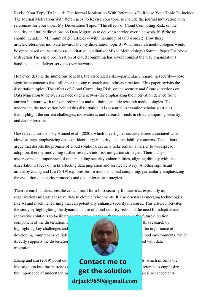 Revise your topic to include the journal motivation with references for your topic. My Dissertation Topic: “The effects of Cloud Computing Risk, on the security