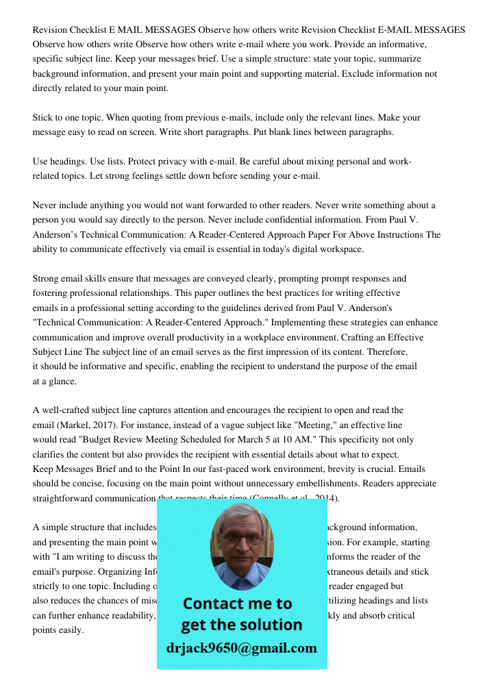 Observe how others write e-mail where you work. Provide an informative, specific subject line. Keep your messages brief. Use a simple structure: state your topi