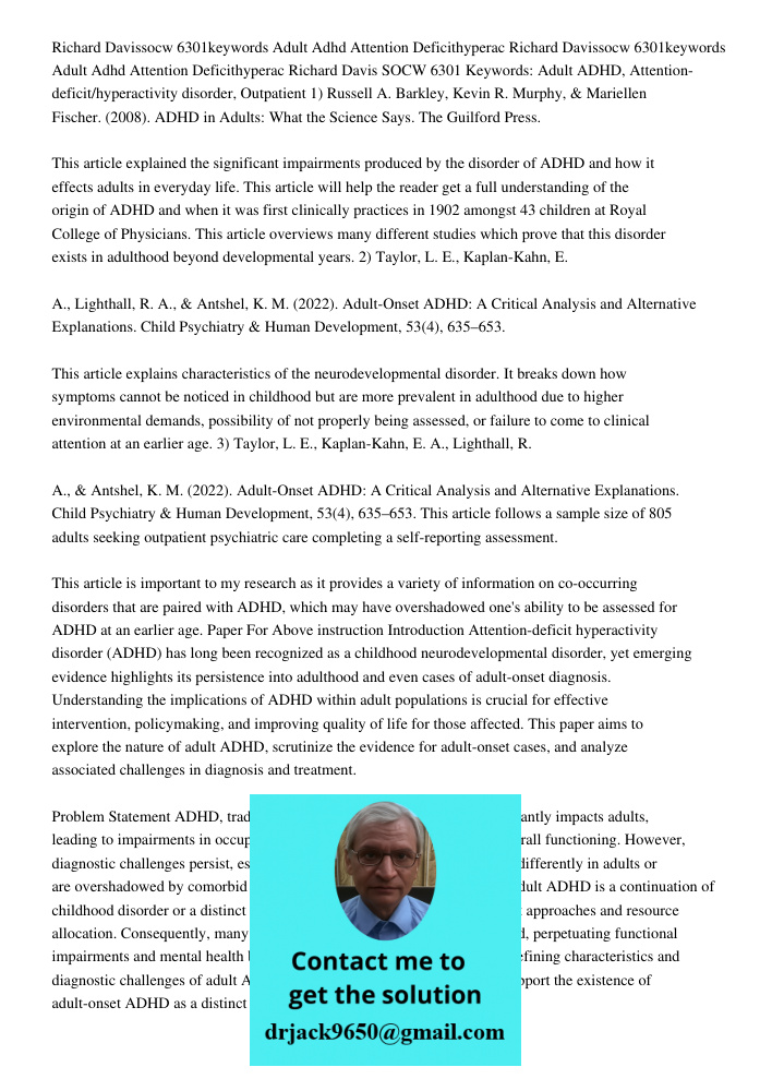 Richard Davis SOCW 6301 Keywords: Adult ADHD, Attention-deficit/hyperactivity disorder, Outpatient 1) Russell A. Barkley, Kevin R. Murphy, & Mariellen Fischer. 
