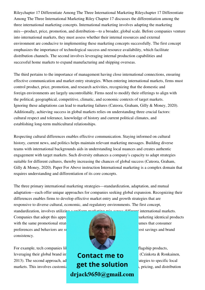 Riley Chapter 17 discusses the differentiation among the three international marketing concepts. International marketing involves adapting the marketing mix—pro