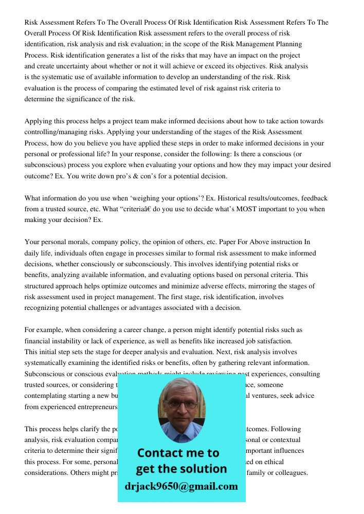 Risk assessment refers to the overall process of risk identification, risk analysis and risk evaluation; in the scope of the Risk Management Planning Process. R