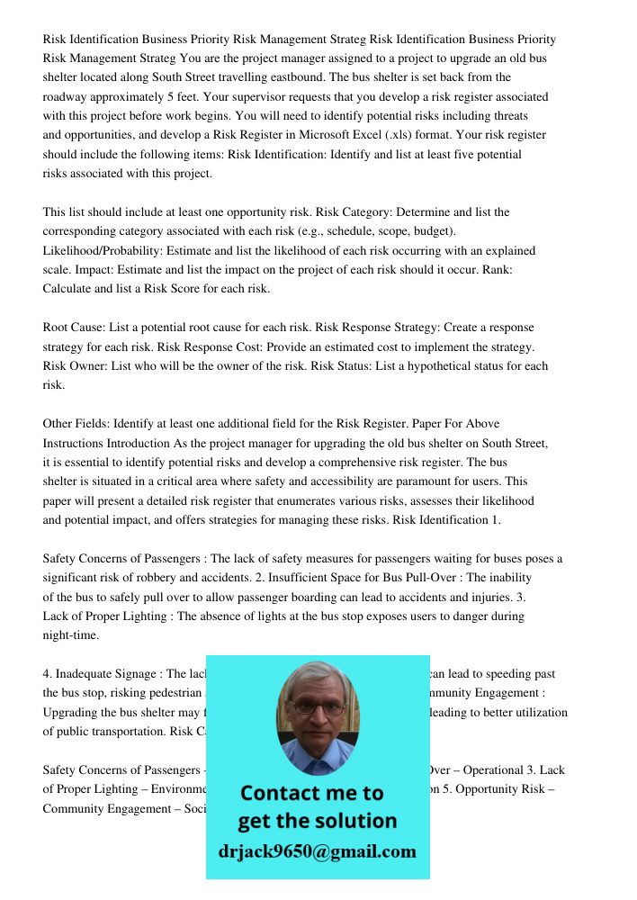 You are the project manager assigned to a project to upgrade an old bus shelter located along South Street travelling eastbound. The bus shelter is set back fro
