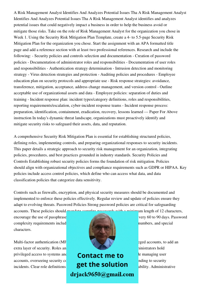 A Risk Management Analyst identifies and analyzes potential issues that could negatively impact a business in order to help the business avoid or mitigate those