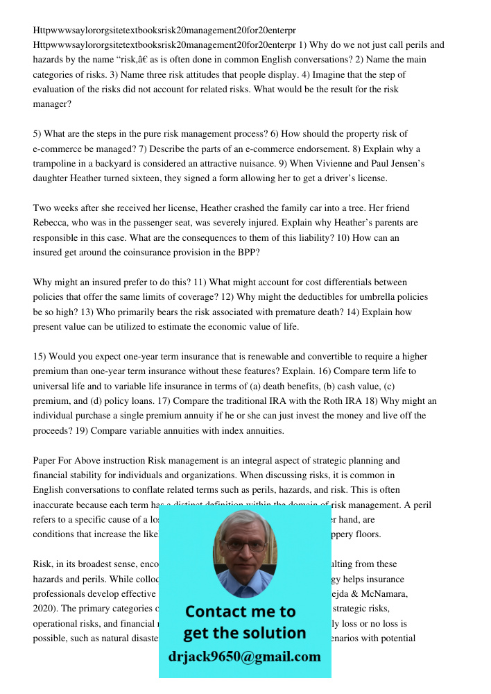 1) Why do we not just call perils and hazards by the name “risk,” as is often done in common English conversations? 2) Name the main categories of risks. 3) Nam