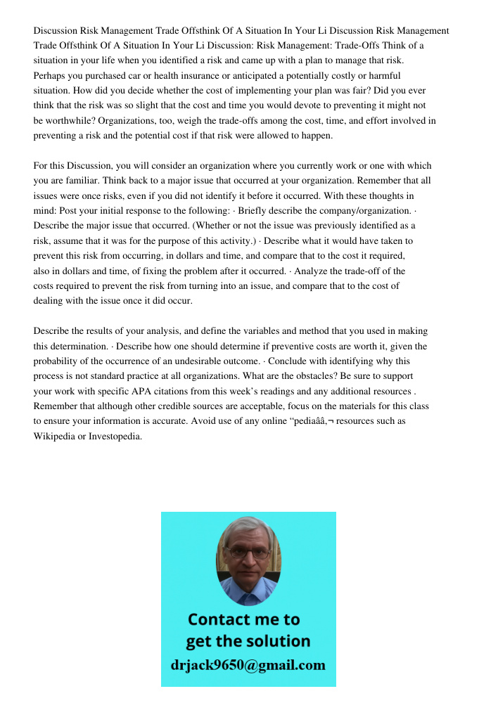 Discussion: Risk Management: Trade-Offs Think of a situation in your life when you identified a risk and came up with a plan to manage that risk. Perhaps you pu