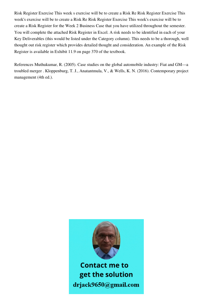 Risk Register Exercise This week's exercise will be to create a Risk Register for the Week 2 Business Case that you have utilized throughout the semester. You w