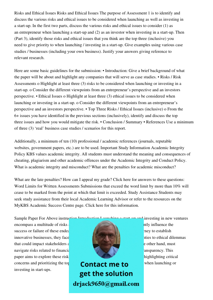 The purpose of Assessment 1 is to identify and discuss the various risks and ethical issues to be considered when launching as well as investing in a start-up. 