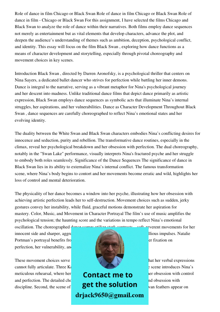Role of dance in film Chicago or Black Swan For this assignment, I have selected the films Chicago and Black Swan to analyze the role of dance within their narr