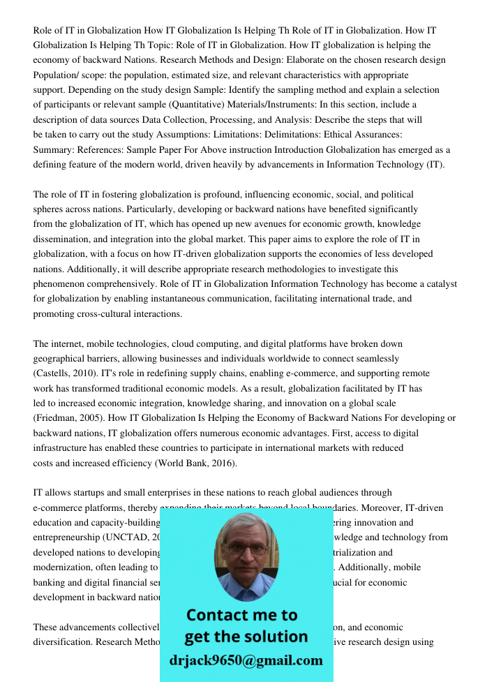 Topic: Role of IT in Globalization. How IT globalization is helping the economy of backward Nations. Research Methods and Design: Elaborate on the chosen resear
