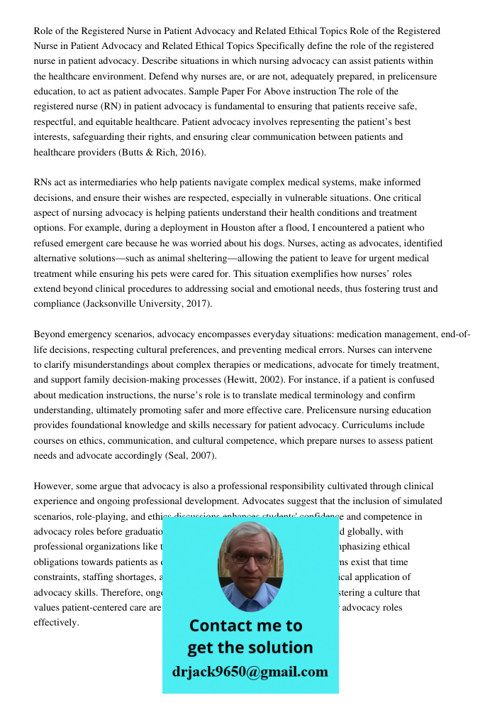 Specifically define the role of the registered nurse in patient advocacy. Describe situations in which nursing advocacy can assist patients within the healthcar