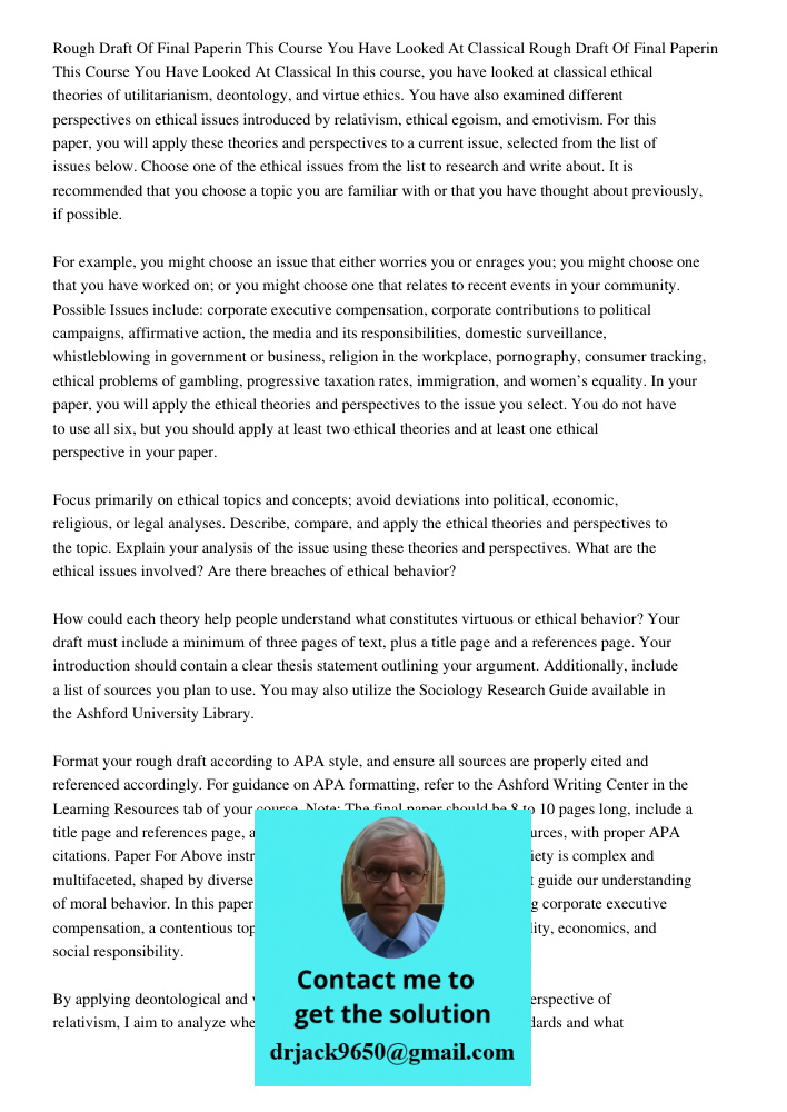 In this course, you have looked at classical ethical theories of utilitarianism, deontology, and virtue ethics. You have also examined different perspectives on