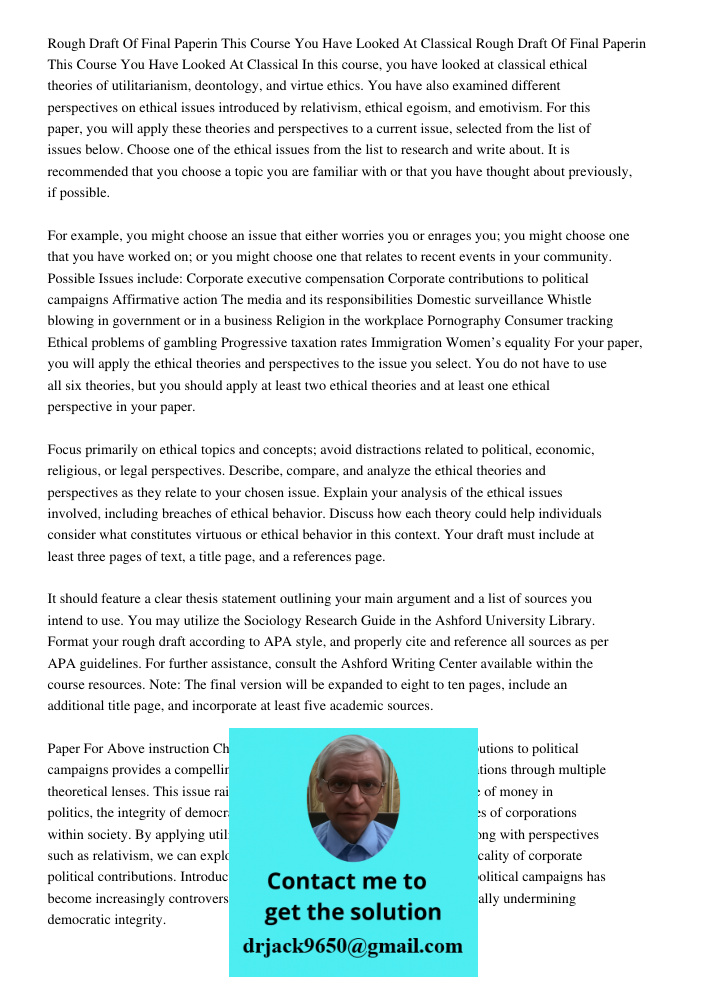 In this course, you have looked at classical ethical theories of utilitarianism, deontology, and virtue ethics. You have also examined different perspectives on