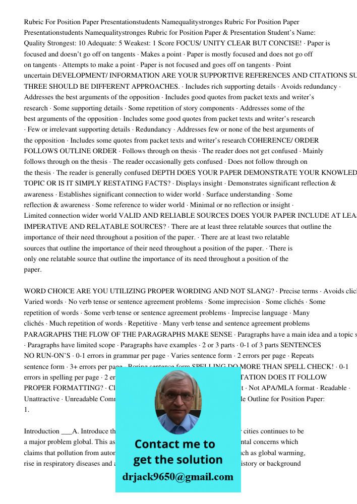 Rubric for Position Paper & Presentation Student’s Name: Quality Strongest: 10 Adequate: 5 Weakest: 1 Score FOCUS/ UNITY CLEAR BUT CONCISE! · Paper is focused a