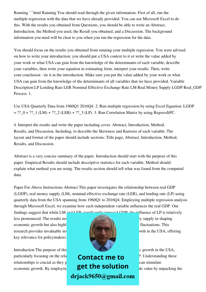 You should read through the given information. First of all, run the multiple regression with the data that we have already provided. You can use Microsoft Exce