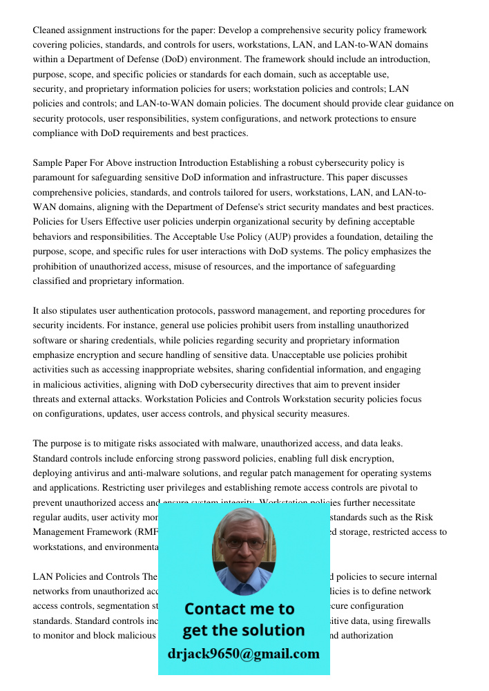 Cleaned assignment instructions for the paper: Develop a comprehensive security policy framework covering policies, standards, and controls for users, workstati