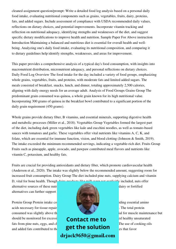 cleaned assignment question/prompt: Write a detailed food log analysis based on a personal daily food intake, evaluating nutritional components such as grains, 