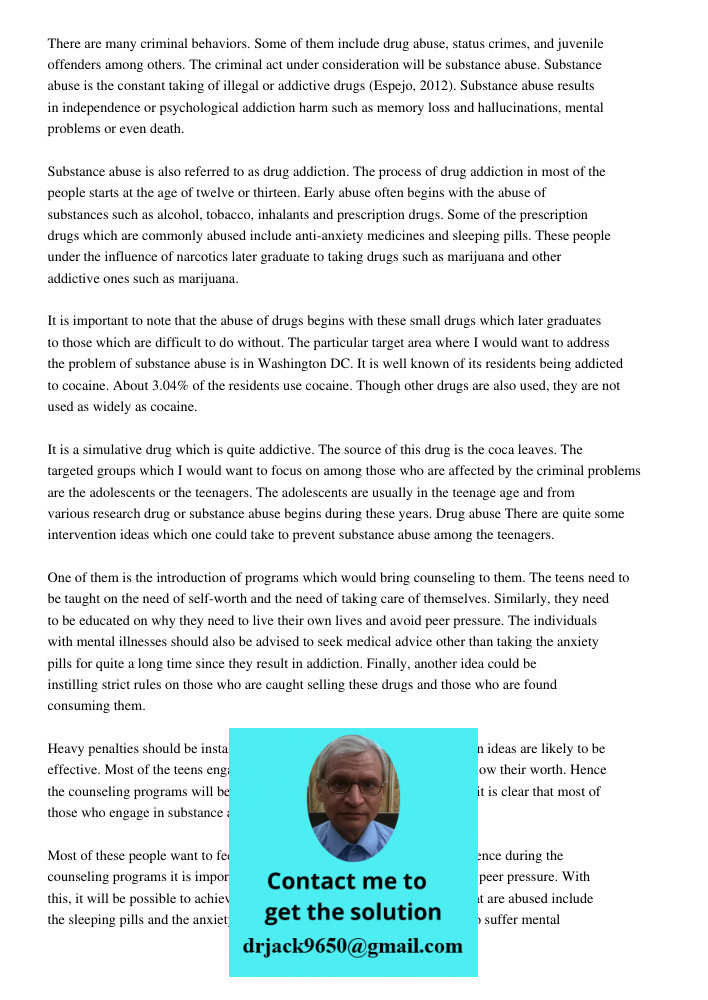 There are many criminal behaviors. Some of them include drug abuse, status crimes, and juvenile offenders among others. The criminal act under consideration wil