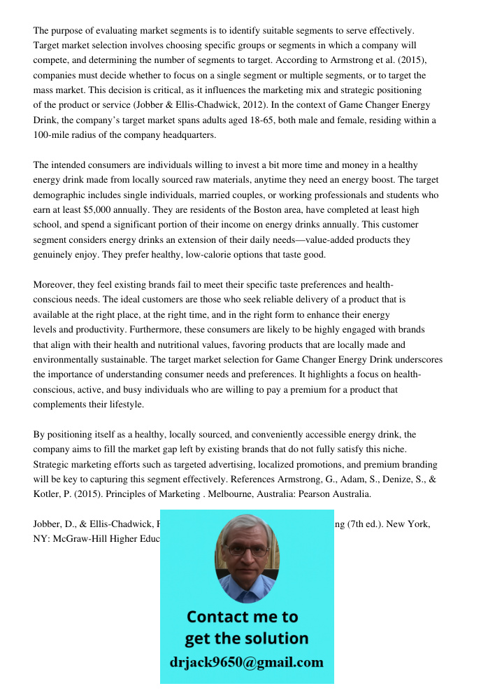 Running Head Game Changer Energy Drinkthe Purpose Of Evaluating Market The purpose of evaluating market segments is to identify suitable segments to serve effec