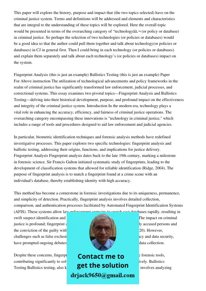 This paper will explore the history, purpose and impact that (the two topics selected) have on the criminal justice system. Terms and definitions will be addres
