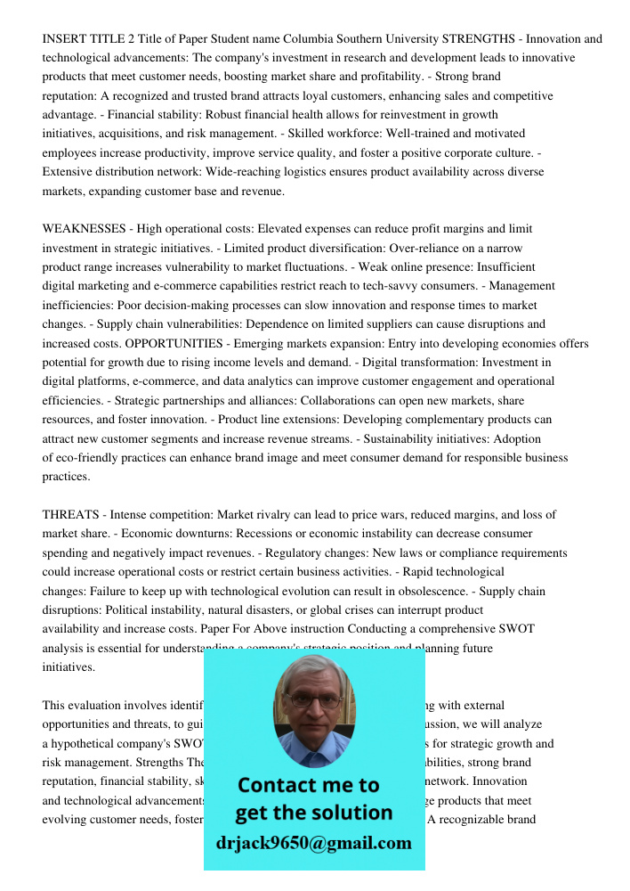 INSERT TITLE 2 Title of Paper Student name Columbia Southern University STRENGTHS - Innovation and technological advancements: The company's investment in resea
