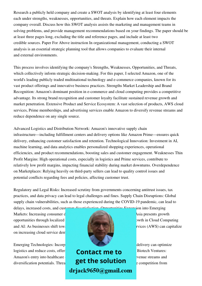Research a publicly held company and create a SWOT analysis by identifying at least four elements each under strengths, weaknesses, opportunities, and threats. 