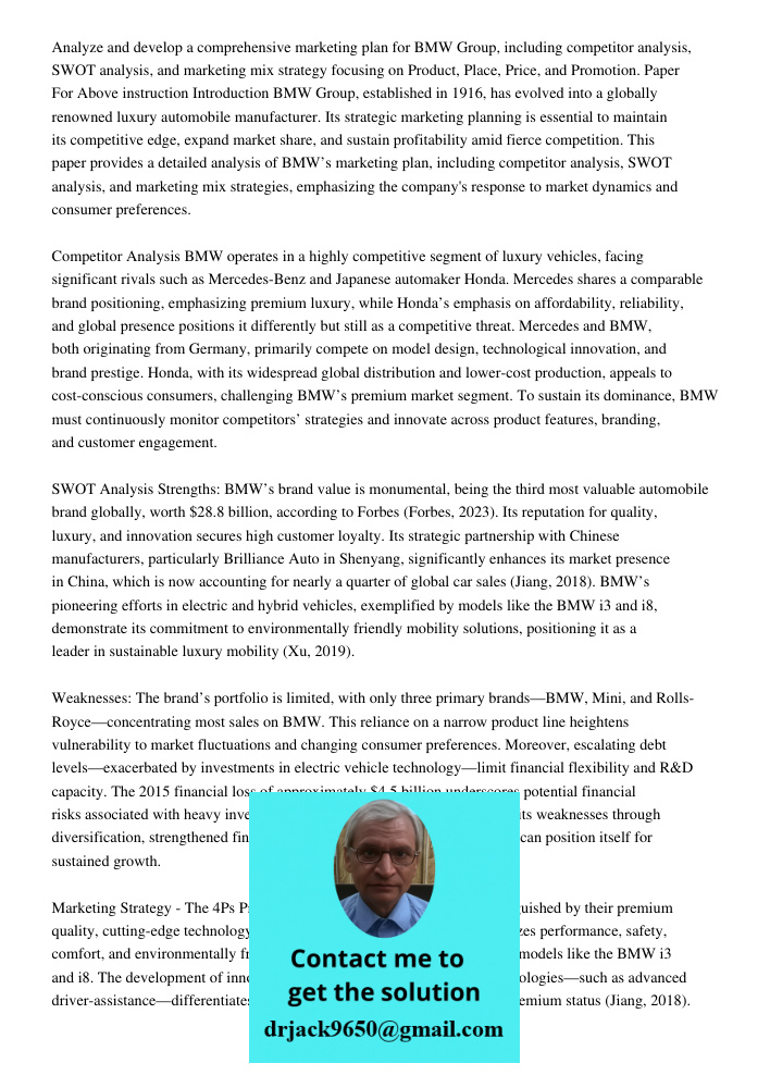 Analyze and develop a comprehensive marketing plan for BMW Group, including competitor analysis, SWOT analysis, and marketing mix strategy focusing on Product, 