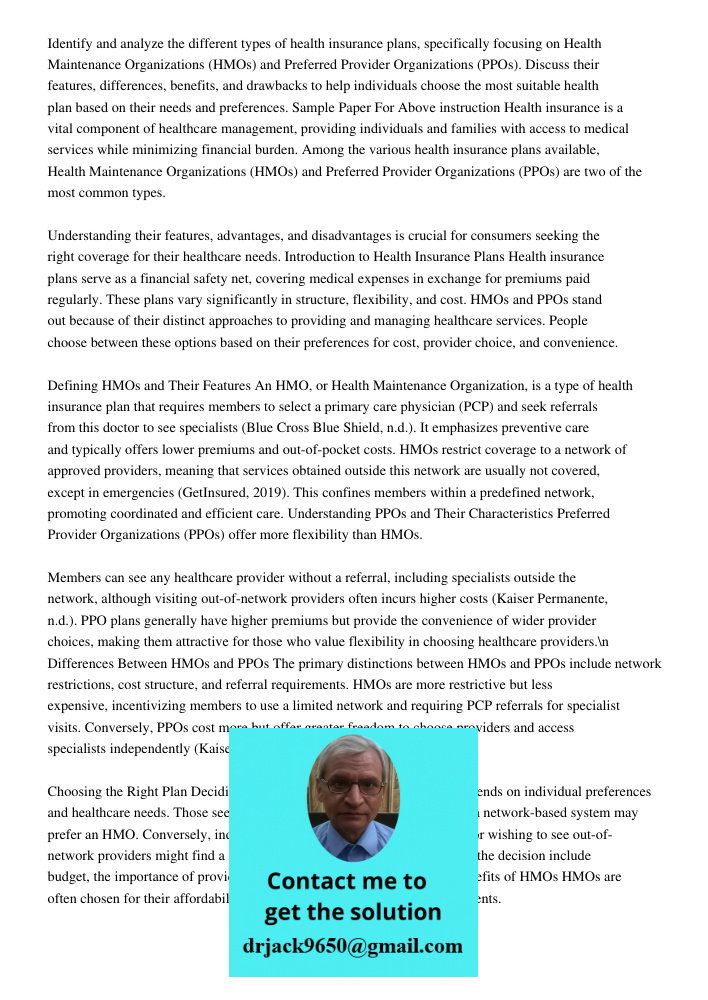 Identify and analyze the different types of health insurance plans, specifically focusing on Health Maintenance Organizations (HMOs) and Preferred Provider Orga