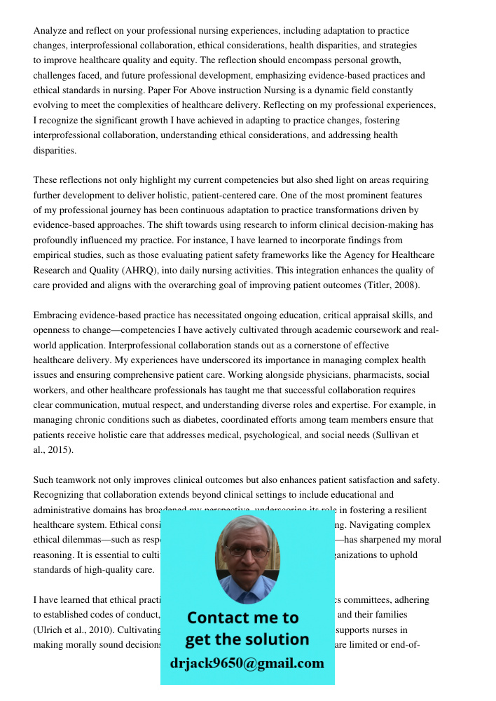 Analyze and reflect on your professional nursing experiences, including adaptation to practice changes, interprofessional collaboration, ethical considerations,