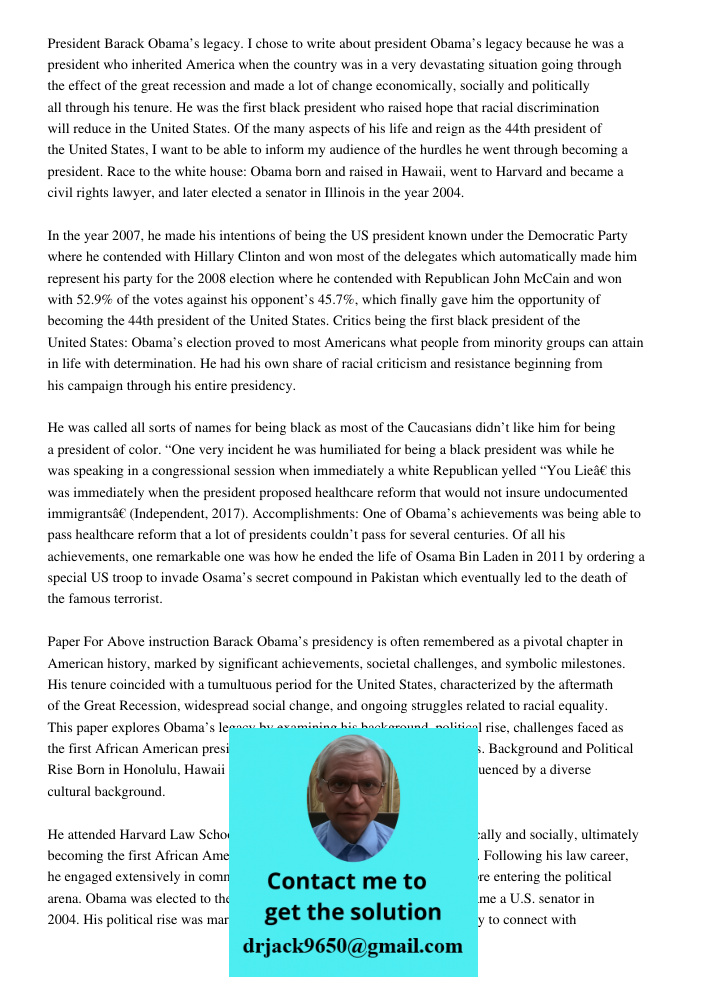 President Barack Obama’s legacy. I chose to write about president Obama’s legacy because he was a president who inherited America when the country was in a very