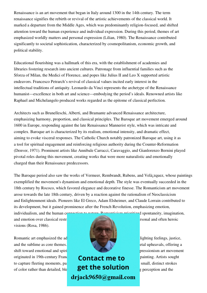 Renaissance is an art movement that began in Italy around 1300 in the 14th century. The term renaissance signifies the rebirth or revival of the artistic achiev