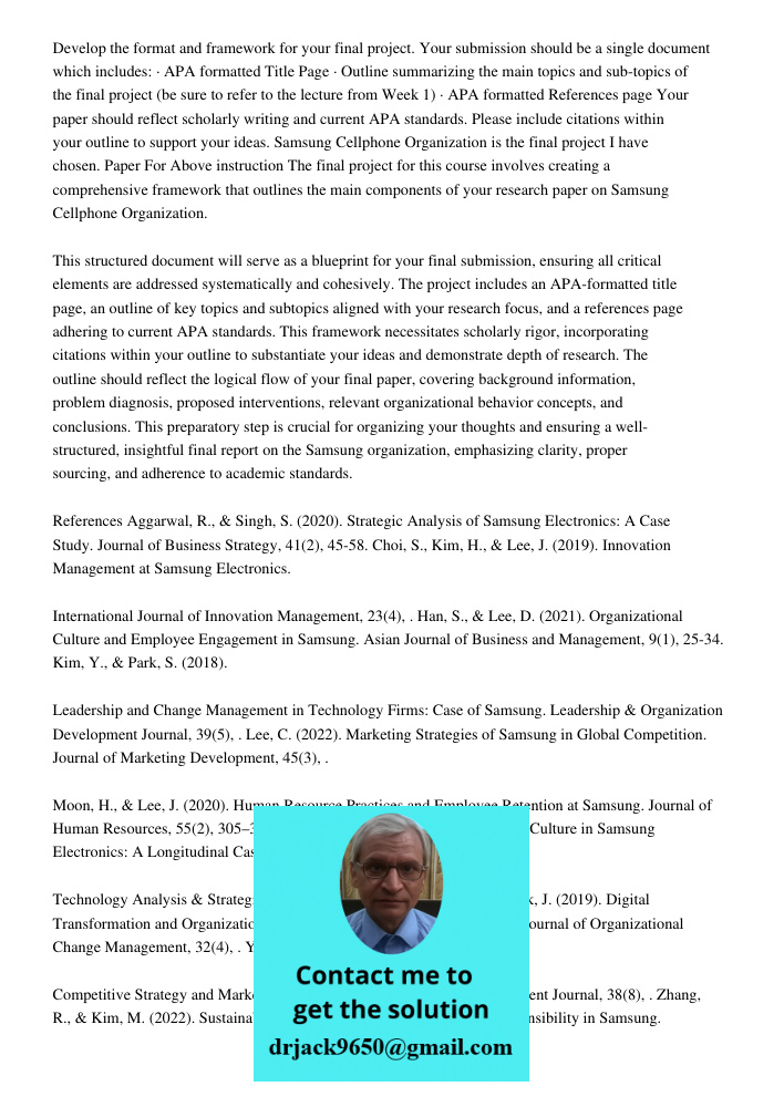 Develop the format and framework for your final project. Your submission should be a single document which includes: · APA formatted Title Page · Outline summar