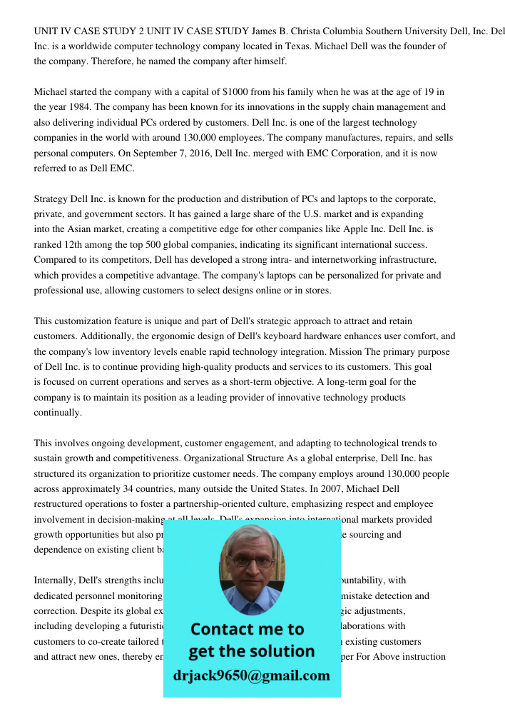 UNIT IV CASE STUDY 2 UNIT IV CASE STUDY James B. Christa Columbia Southern University Dell, Inc. Del Inc. is a worldwide computer technology company located in 