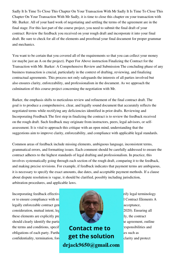 Sadly, it is time to close this chapter on your transaction with Mr. Barker. All of your hard work of negotiating and settling the terms of the agreement are in