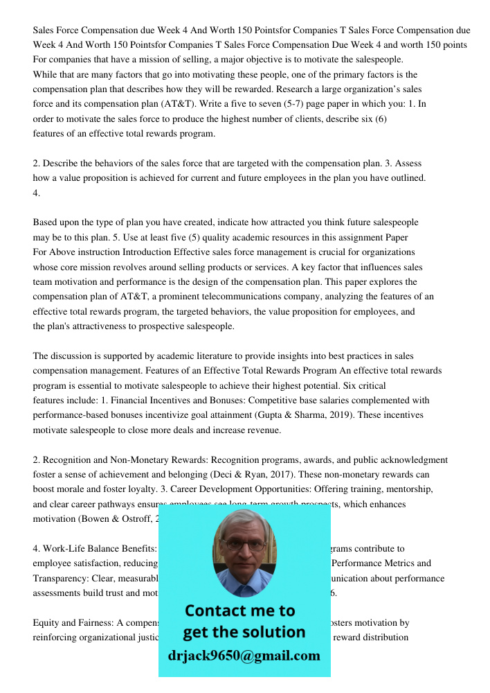 Sales Force Compensation Due Week 4 and worth 150 points For companies that have a mission of selling, a major objective is to motivate the salespeople. While t
