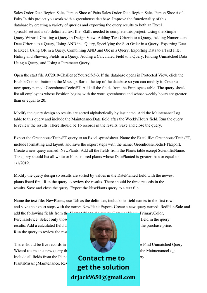 In this project you work with a greenhouse database. Improve the functionality of this database by creating a variety of queries and exporting the query results