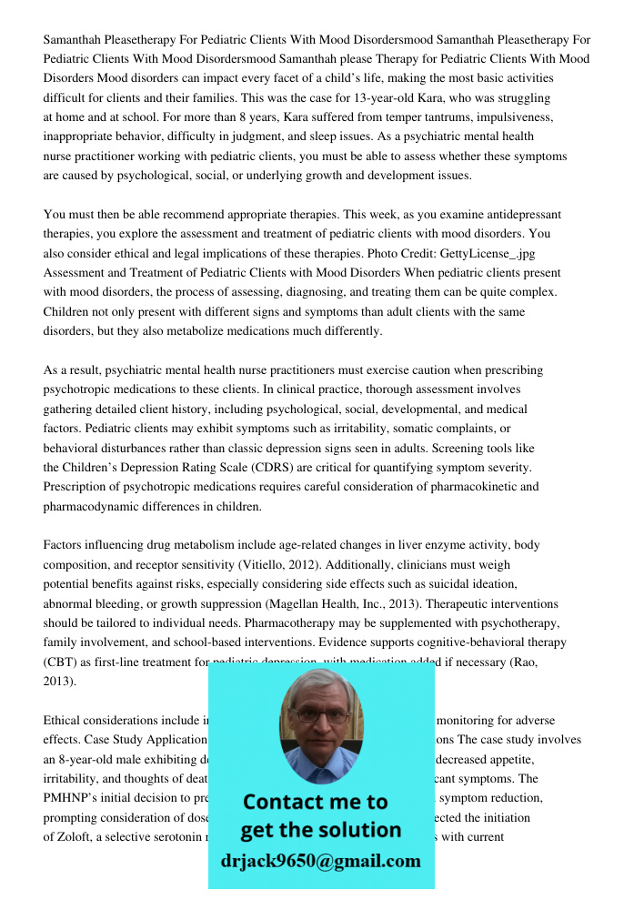Samanthah please Therapy for Pediatric Clients With Mood Disorders Mood disorders can impact every facet of a child’s life, making the most basic activities dif