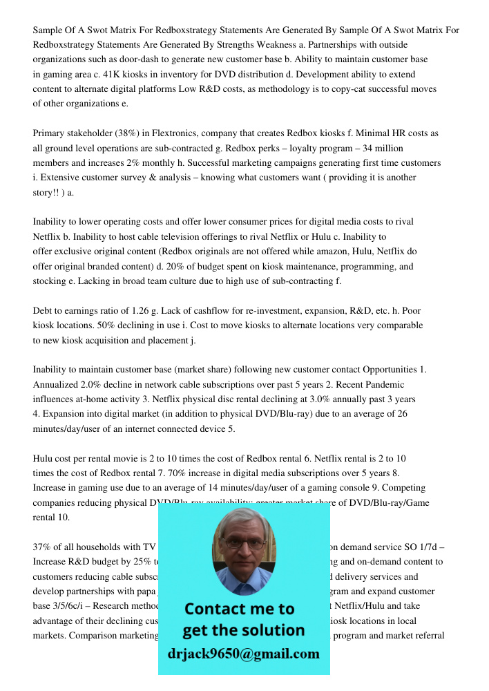 Strengths Weakness a. Partnerships with outside organizations such as door-dash to generate new customer base b. Ability to maintain customer base in gaming are