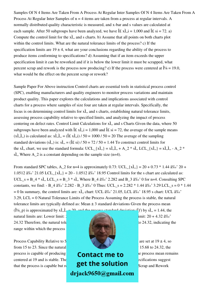 Samples of n = 4 items are taken from a process at regular intervals. A normally distributed quality characteristic is measured, and x-bar and s values are calc