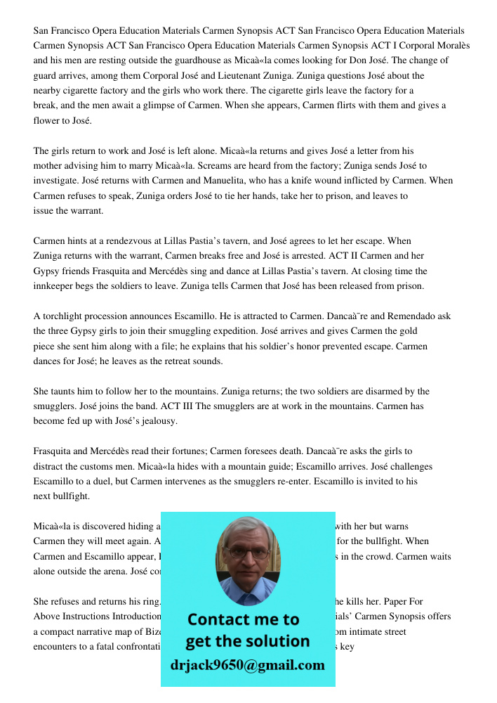 San Francisco Opera Education Materials Carmen Synopsis ACT I Corporal Moralès and his men are resting outside the guardhouse as Micaëla comes looking for Don J