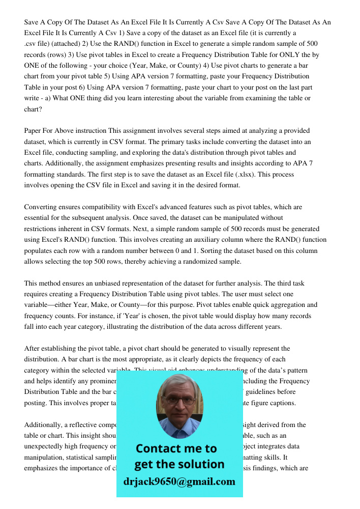 1) Save a copy of the dataset as an Excel file (it is currently a .csv file) (attached) 2) Use the RAND() function in Excel to generate a simple random sample o