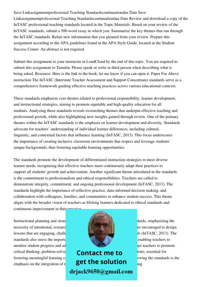 Review and download a copy of the InTASC professional teaching standards located in the Topic Materials. Based on your review of the InTASC standards, submit a 